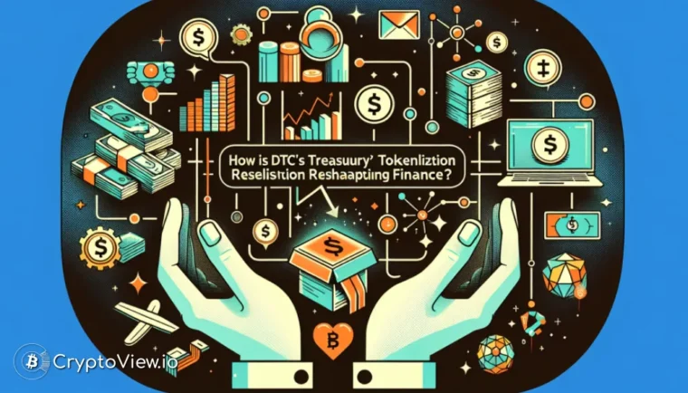 Comment la tokenisation des bons du Trésor par la DTCC remodèle-t-elle la finance ?